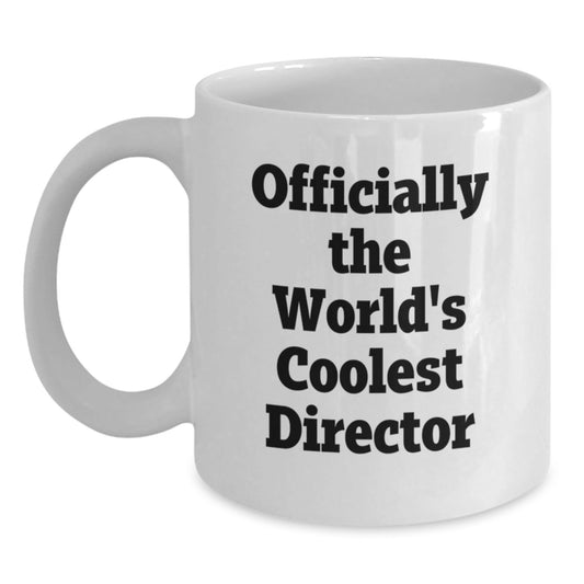 Funny Director Quotes Gifts from Family to Friends for Graduation Unique Director White Coffee Mug, Officially The World's Coolest Director - The Buy Boom