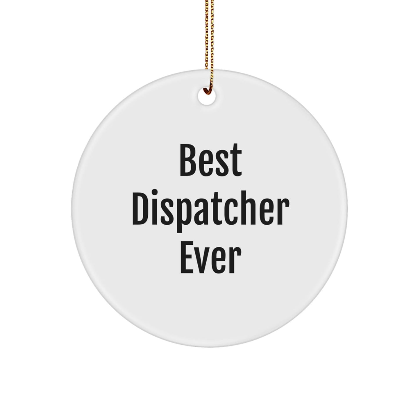 Funny Dispatcher Circle Ornament Gifts from Friends for Men, 'Best Dispatcher Ever', Christmas Unique Gifts - The Buy Boom