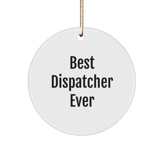 Funny Dispatcher Circle Ornament Gifts from Friends for Men, 'Best Dispatcher Ever', Christmas Unique Gifts - The Buy Boom