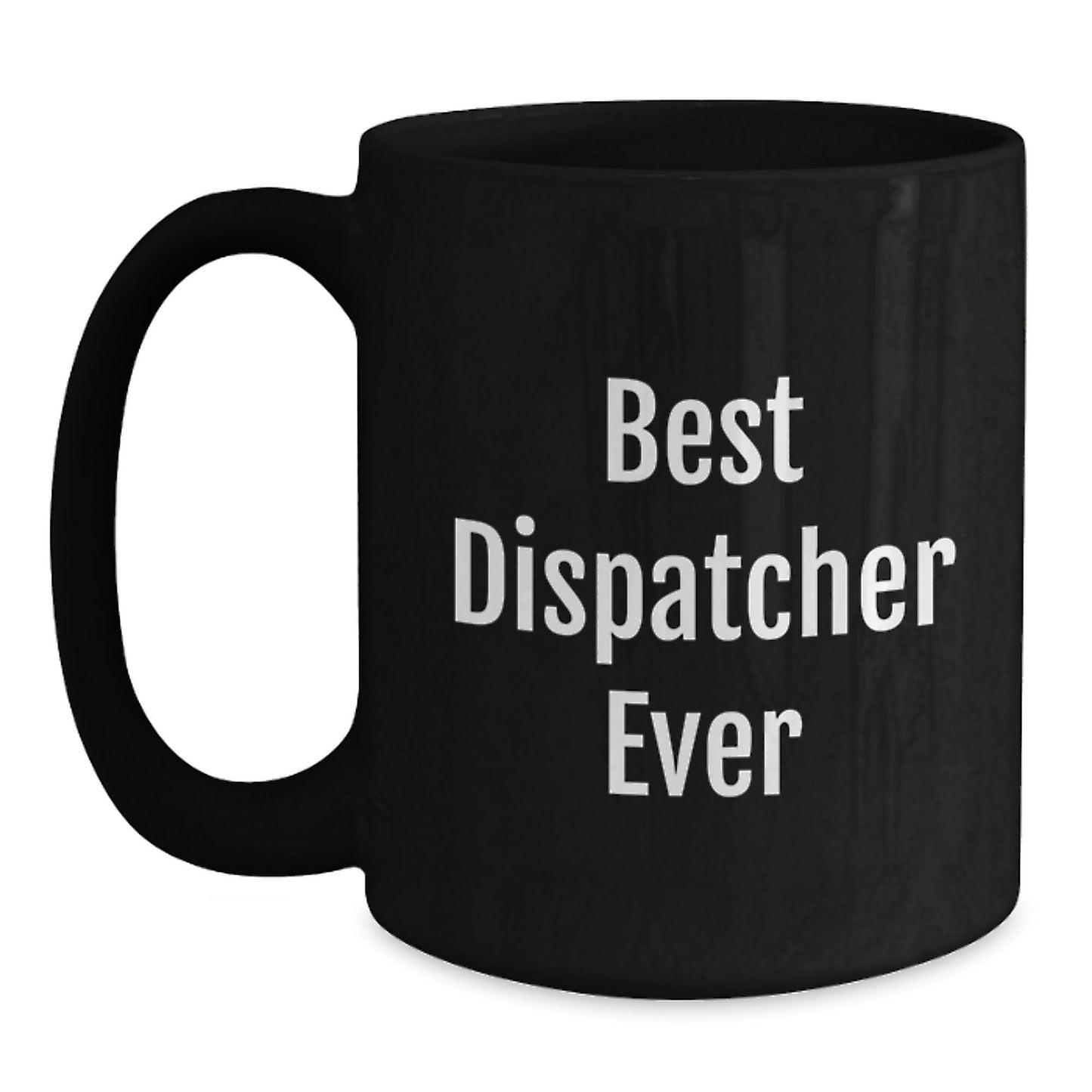 Funny Dispatcher Gifts - Best Dispatcher Ever Ceramic Mug for Birthday, Gifts from Friends, Coworkers, Family, Gifts for Dispatcher, Black Coffee Mug - The Buy Boom