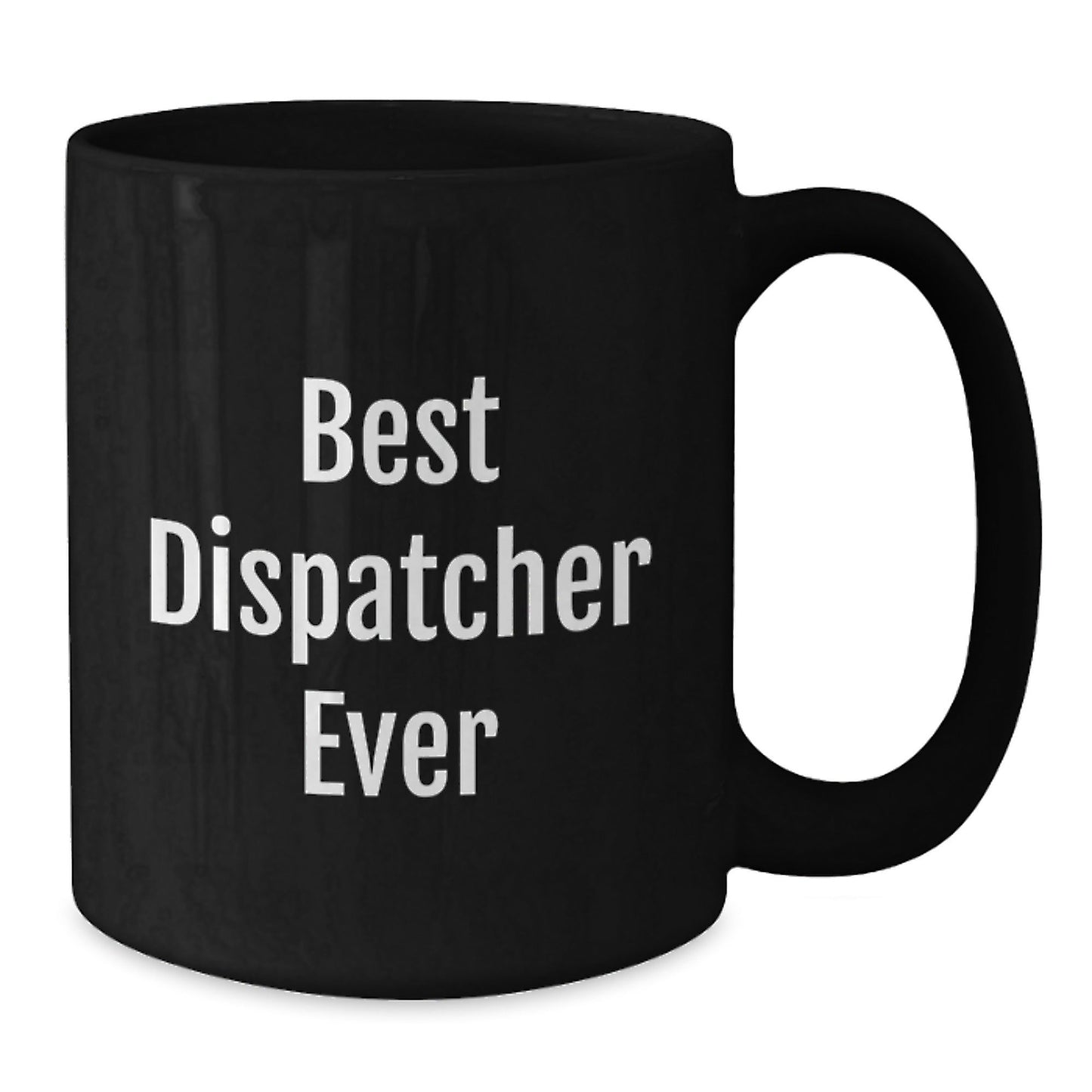 Funny Dispatcher Gifts - Best Dispatcher Ever Ceramic Mug for Birthday, Gifts from Friends, Coworkers, Family, Gifts for Dispatcher, Black Coffee Mug - The Buy Boom