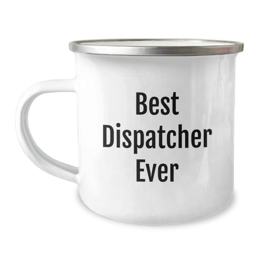 Funny Dispatcher Gifts from Friends - Best Dispatcher Ever Camping Mug for Birthday, 12 oz Stainless Steel with Enamel Finish, Perfect for Dispatcher Lovers - The Buy Boom