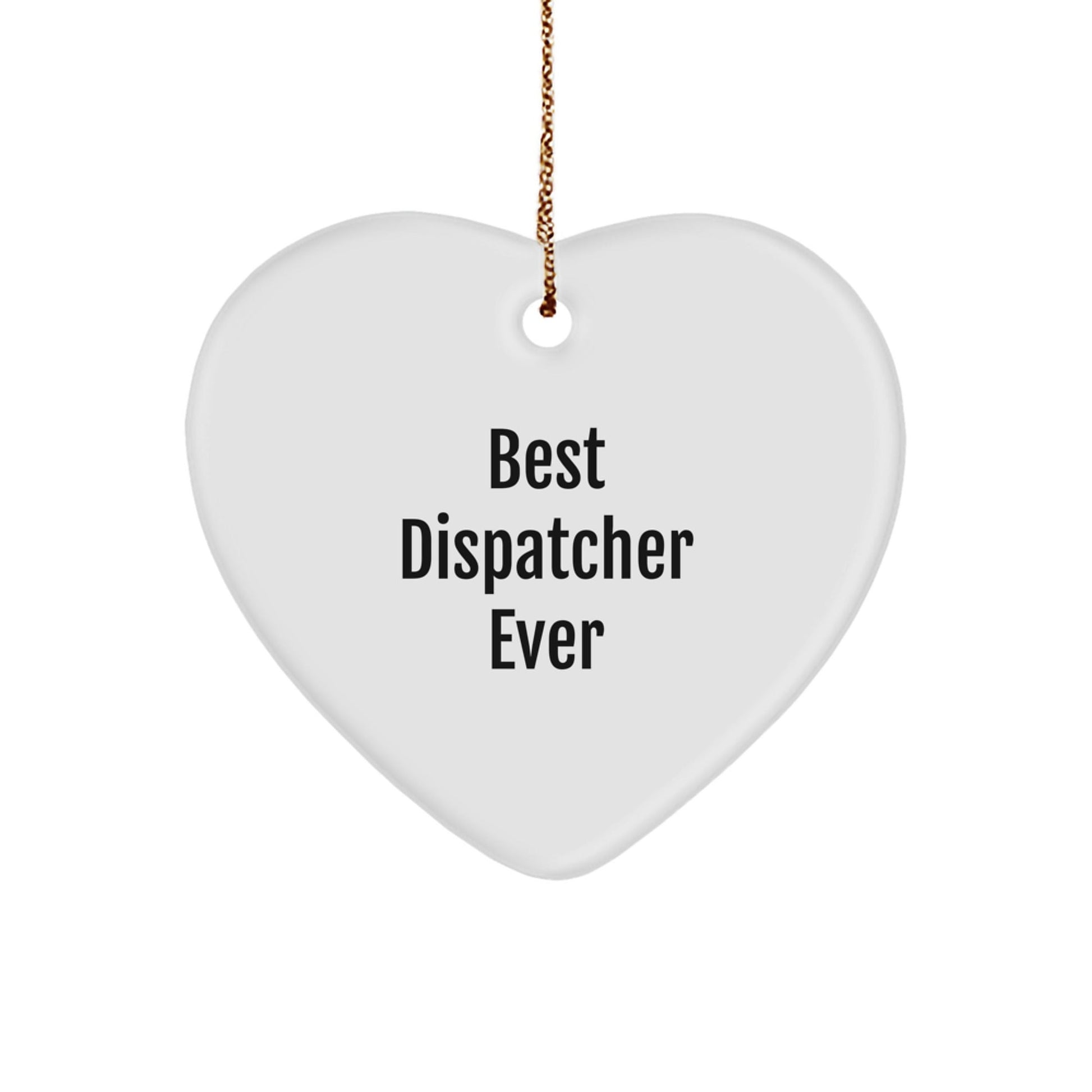 Funny Dispatcher Gifts from Friends for Best Dispatcher Ever Heart Ornament, Christmas Unique Dispatcher Appreciation Gifts - The Buy Boom