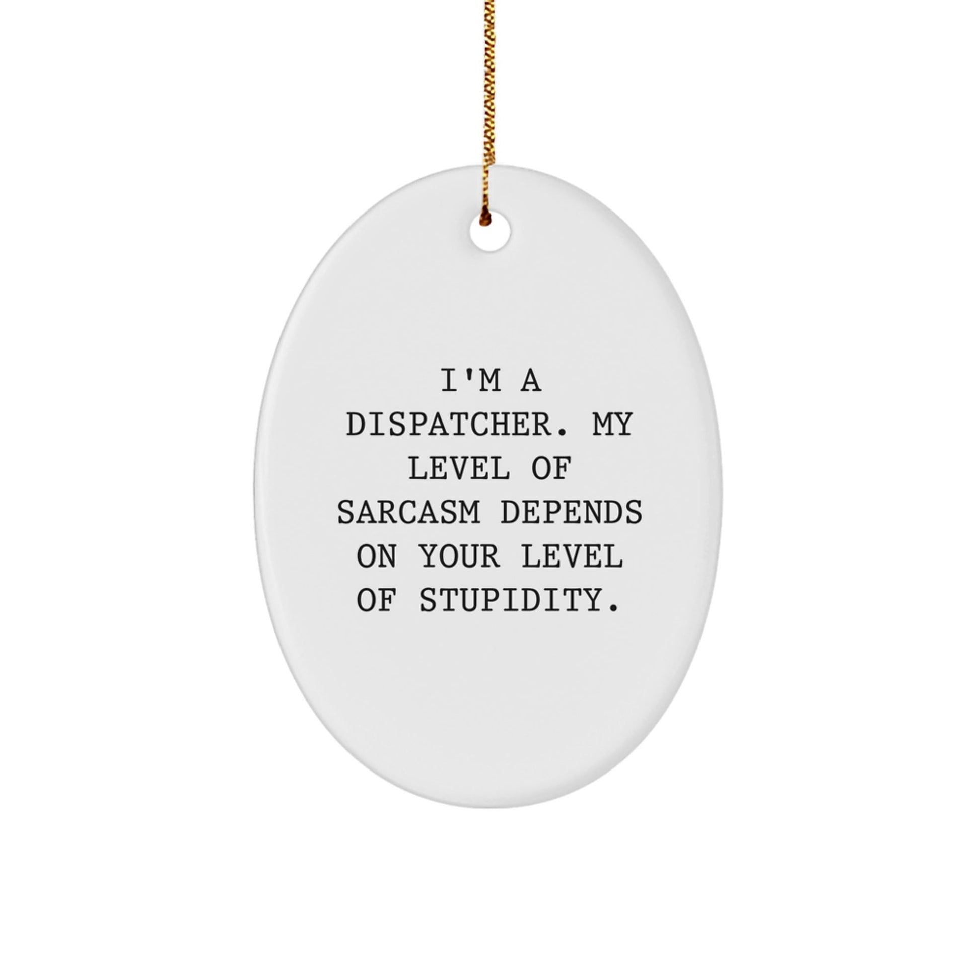 Funny Dispatcher Oval Ornament Gifts from Friends or Coworkers for Dispatcher - The Buy Boom