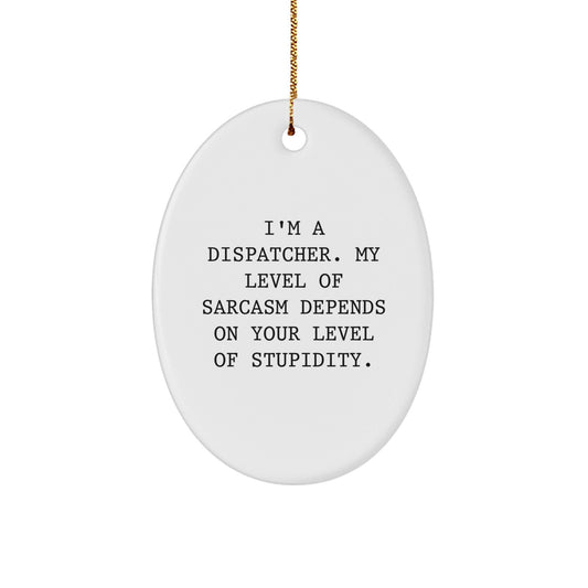 Funny Dispatcher Oval Ornament Gifts from Friends or Coworkers for Dispatcher - The Buy Boom
