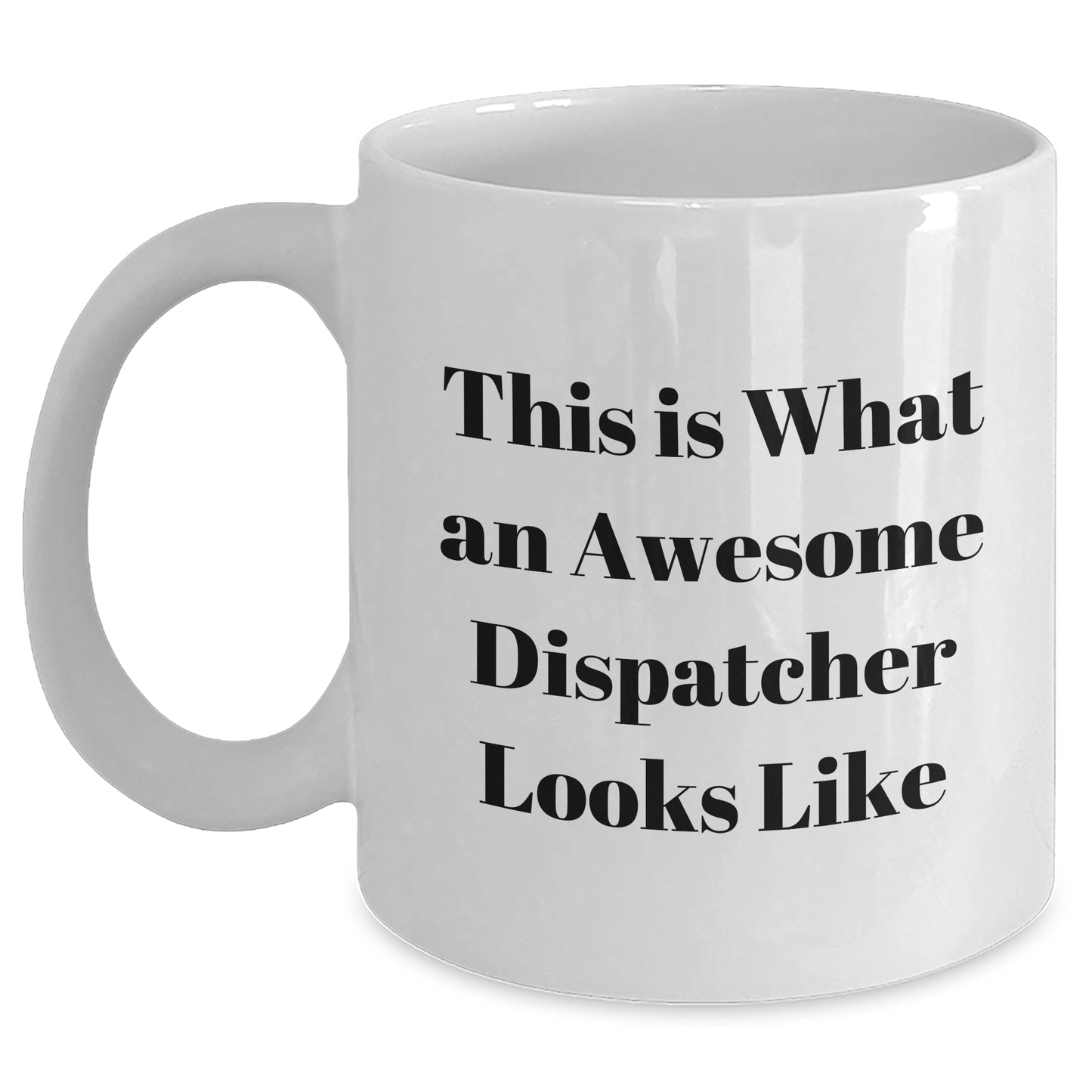 Funny Dispatcher Quotes White Coffee Mugs for Father's Day Unique Gifts from Men to Dispatcher, Unique and Humorous Mugs for Dispatcher Enthusiasts - The Buy Boom