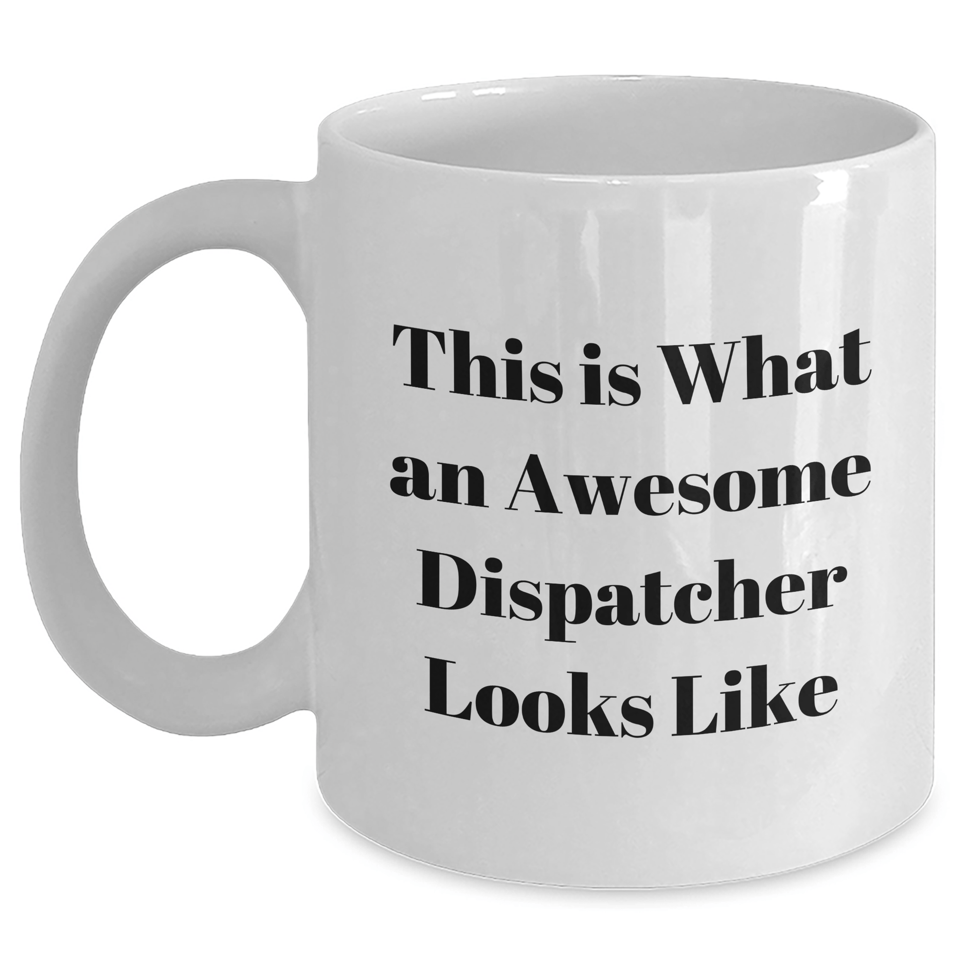 Funny Dispatcher Quotes White Coffee Mugs for Father's Day Unique Gifts from Men to Dispatcher, Unique and Humorous Mugs for Dispatcher Enthusiasts - The Buy Boom