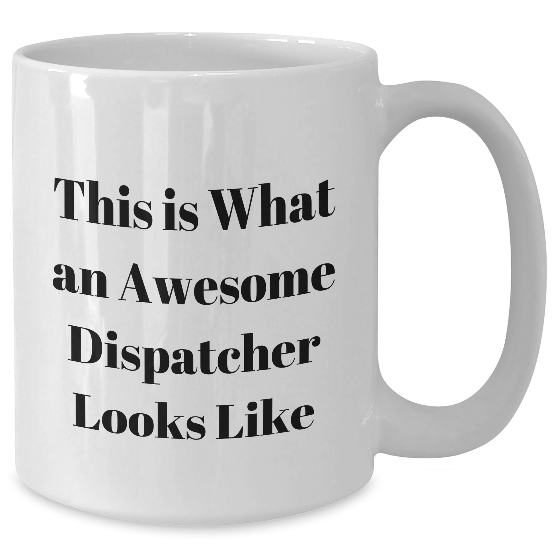 Funny Dispatcher Quotes White Coffee Mugs for Father's Day Unique Gifts from Men to Dispatcher, Unique and Humorous Mugs for Dispatcher Enthusiasts - The Buy Boom