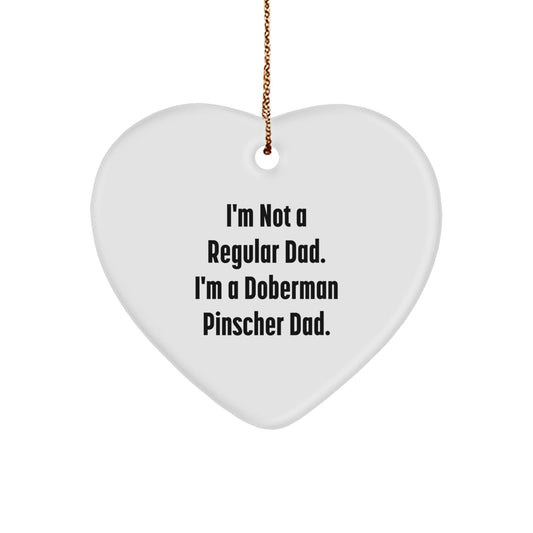 Funny Doberman Pinscher Dog Christmas Unique Gifts for Him - 'I'm Not A Regular Dad. I'm A Doberman Pinscher Dad.' Heart Ornament - The Buy Boom