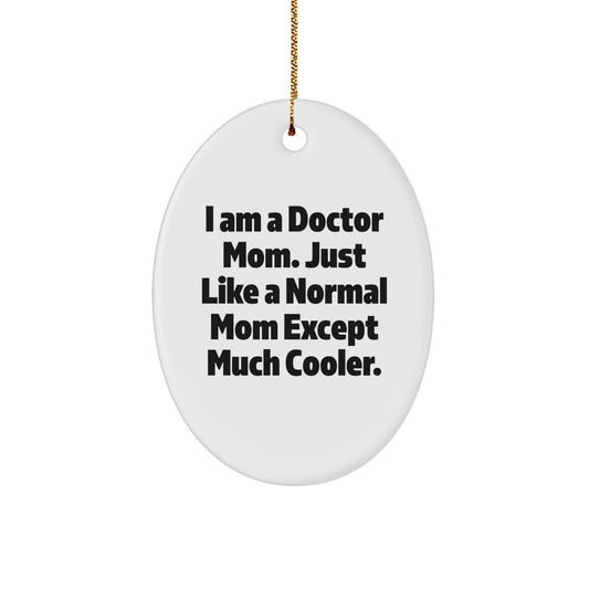 Funny Doctor Gifts for Doctor Mom, I Am A Doctor Mom Oval Ornament, White Oval Shaped Christmas Unique Gift - The Buy Boom