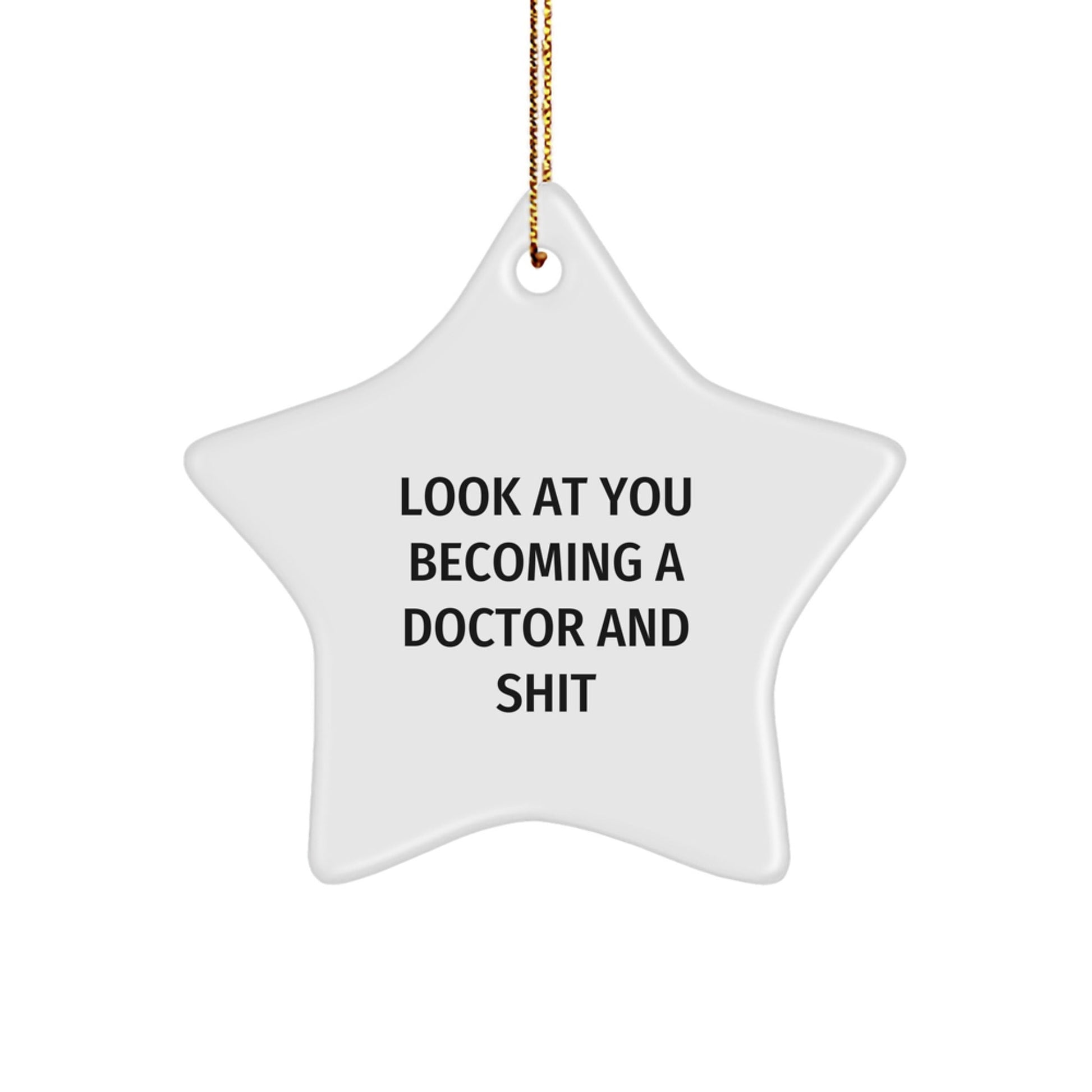 Funny Doctor Gifts for Him, Star Ornament, Inspirational Quote 'Look At You Becoming A Doctor And Shit' Christmas Unique Gifts from Friends to Family - The Buy Boom