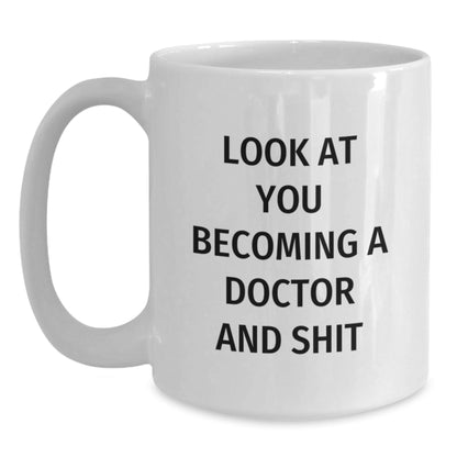 Funny Doctor Gifts for Him - White Coffee Mug with 'Look At You Becoming A Doctor And Shit' Quote from Friends, Great for Men, Coworkers, or Family - Christmas Unique Gifts - The Buy Boom