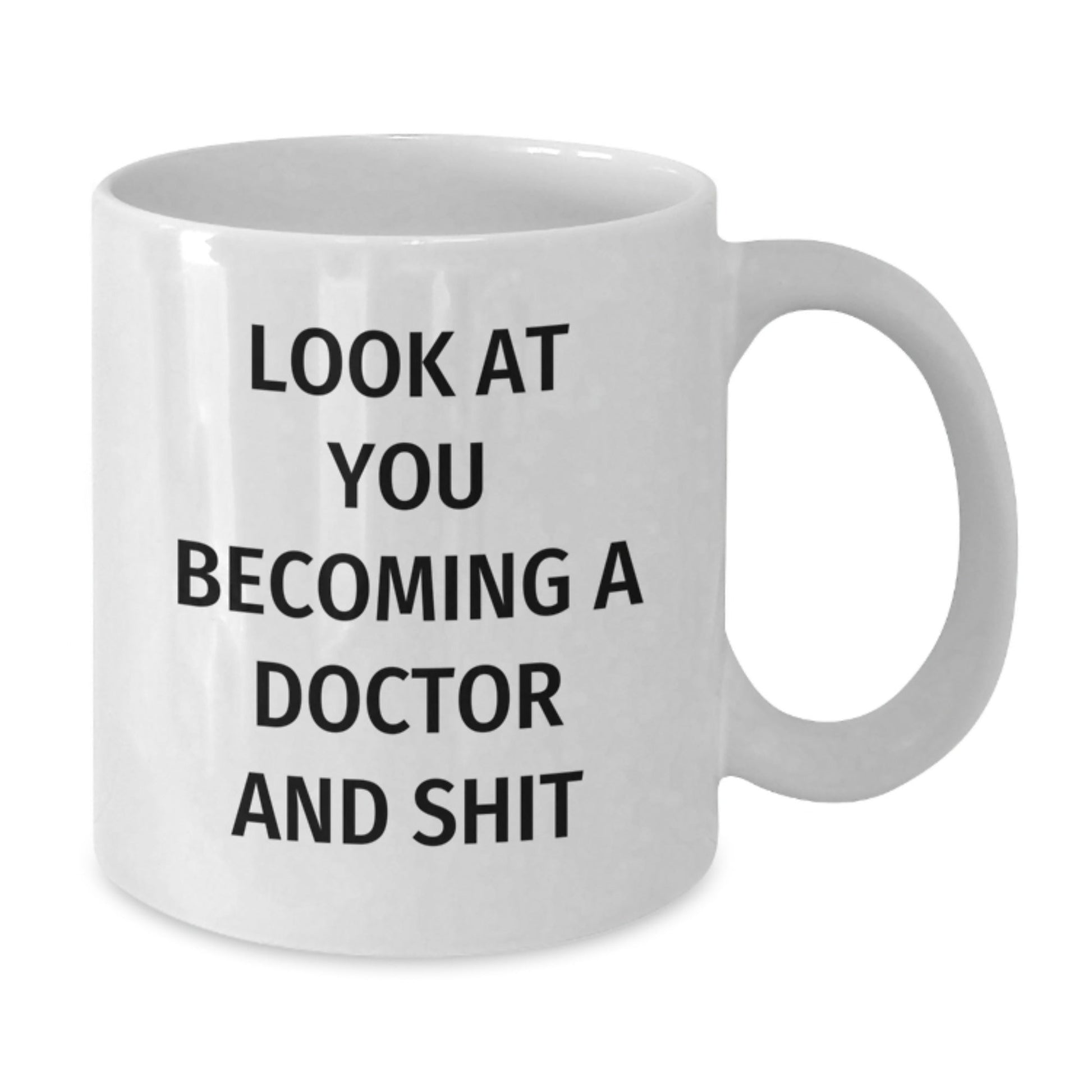 Funny Doctor Gifts for Him - White Coffee Mug with 'Look At You Becoming A Doctor And Shit' Quote from Friends, Great for Men, Coworkers, or Family - Christmas Unique Gifts - The Buy Boom