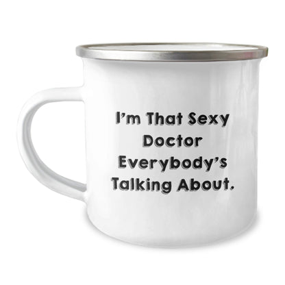 Funny Doctor Gifts from Friends - I'm That Sexy Doctor Everybody's Talking About. - Camping Mug for Birthday - The Buy Boom