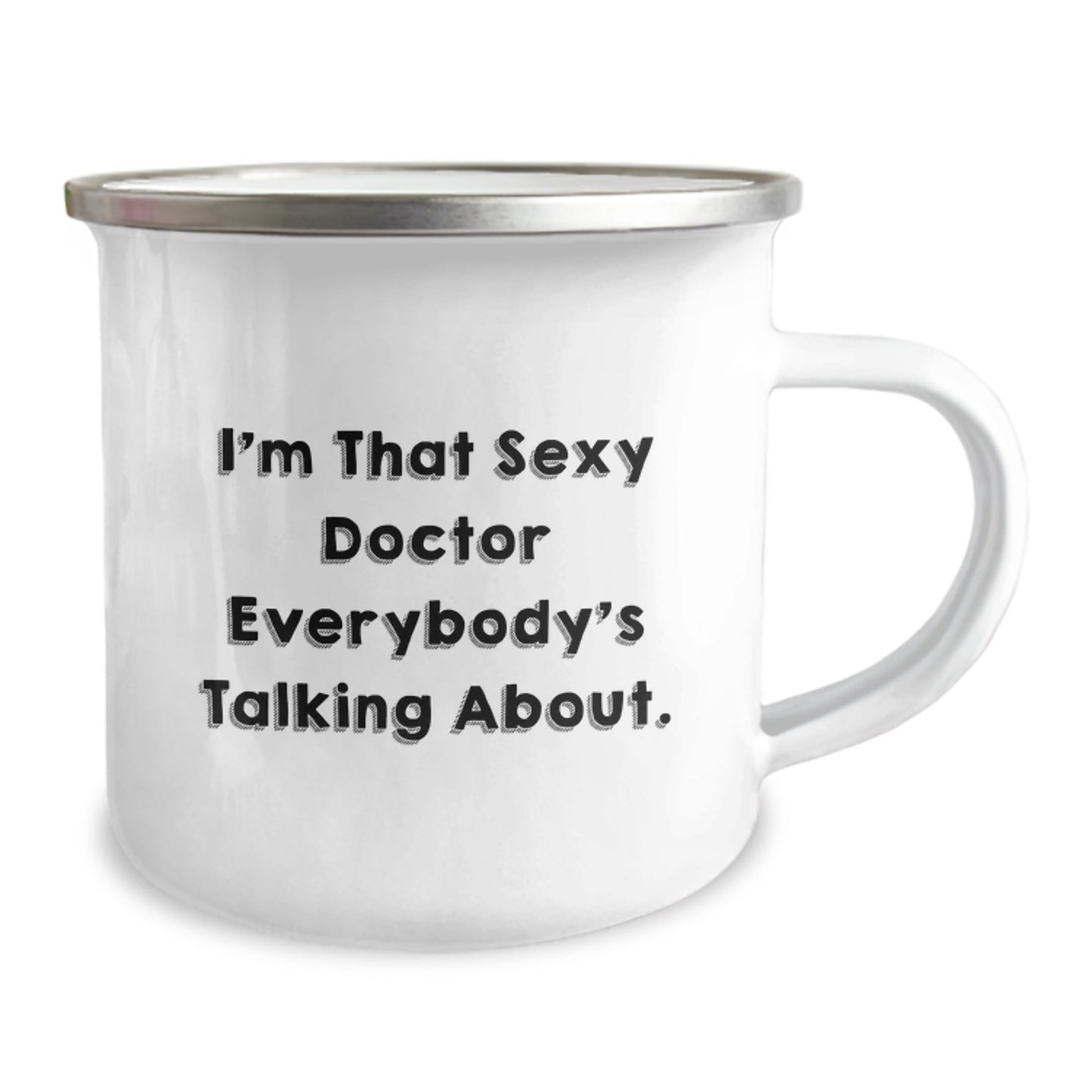 Funny Doctor Gifts from Friends - I'm That Sexy Doctor Everybody's Talking About. - Camping Mug for Birthday - The Buy Boom