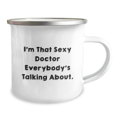 Funny Doctor Gifts from Friends - I'm That Sexy Doctor Everybody's Talking About. - Camping Mug for Birthday - The Buy Boom