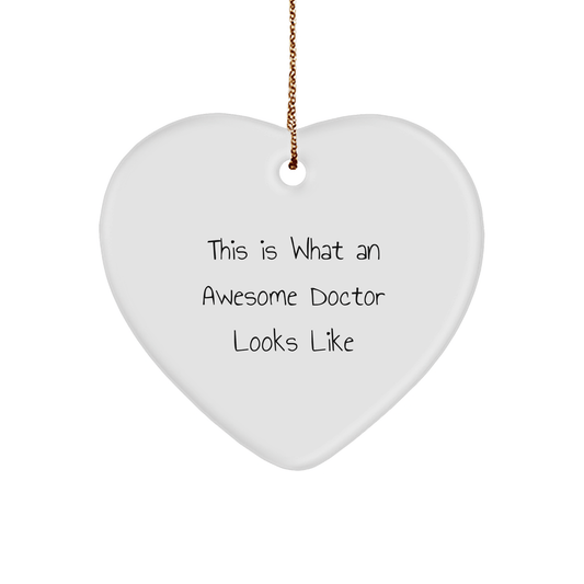 Funny Doctor Gifts from Men to Awesome Doctor This Is What An Awesome Doctor Looks Like Heart Ornament for Christmas - The Buy Boom