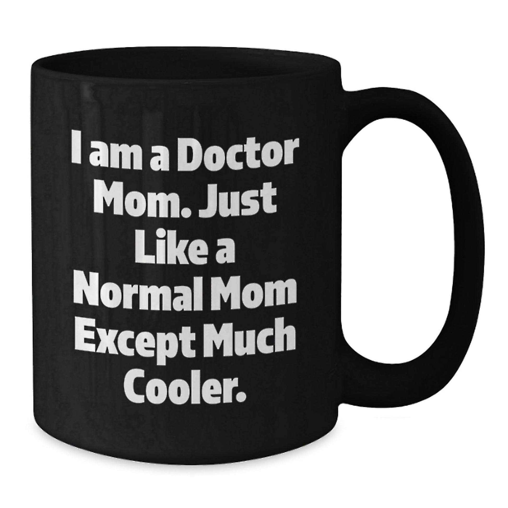 Funny Doctor Gifts from Mom to Son Daughter Daughter - In - Law, Black Coffee Mug, Unique Christmas Unique Gifts for Doctors, 'I Am A Doctor Mom. Just Like A Normal Mom Except Much Cooler. - The Buy Boom