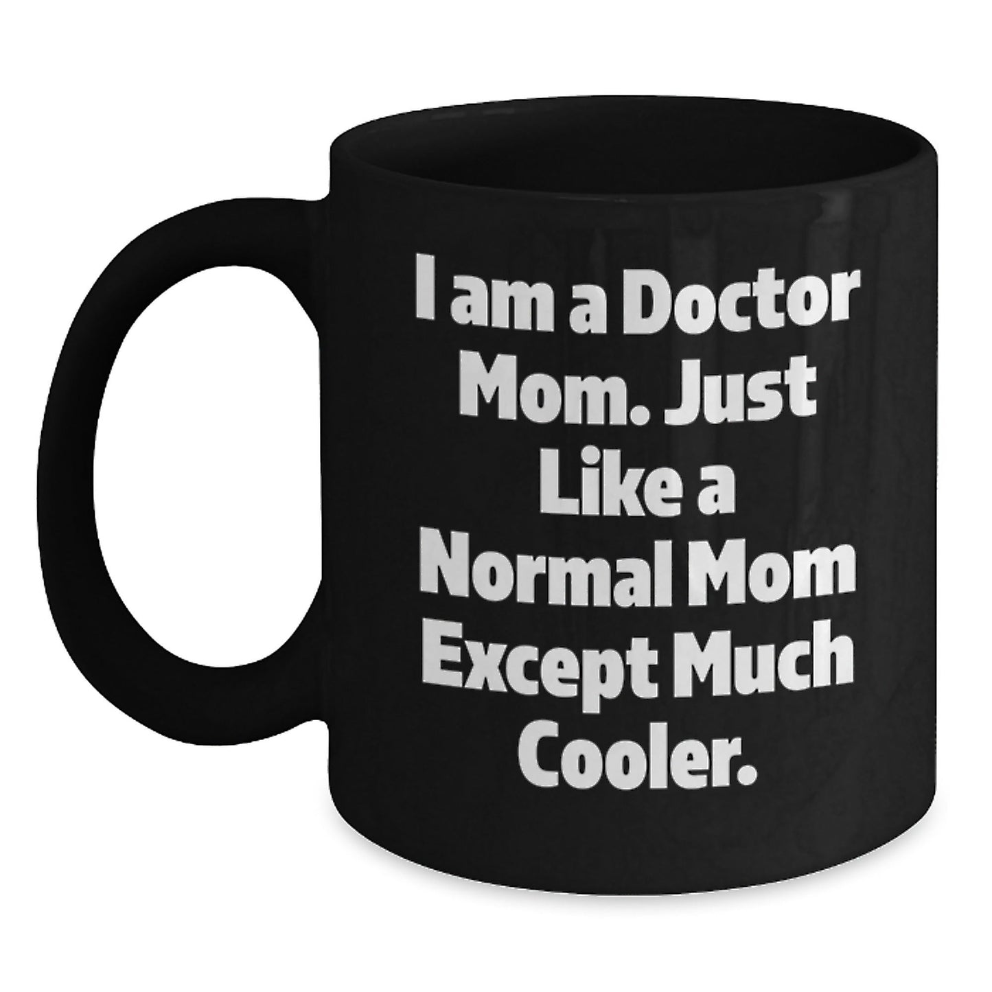 Funny Doctor Gifts from Mom to Son Daughter Daughter - In - Law, Black Coffee Mug, Unique Christmas Unique Gifts for Doctors, 'I Am A Doctor Mom. Just Like A Normal Mom Except Much Cooler. - The Buy Boom