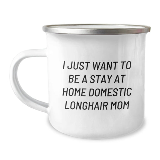 Funny Domestic Longhair Cat Gifts: Gifts from Friends for Birthday Camping Mug - I Just Want To Be A Stay At Home Domestic Longhair Mom, Unique Birthday Unique Gifts for Cat Lovers - The Buy Boom