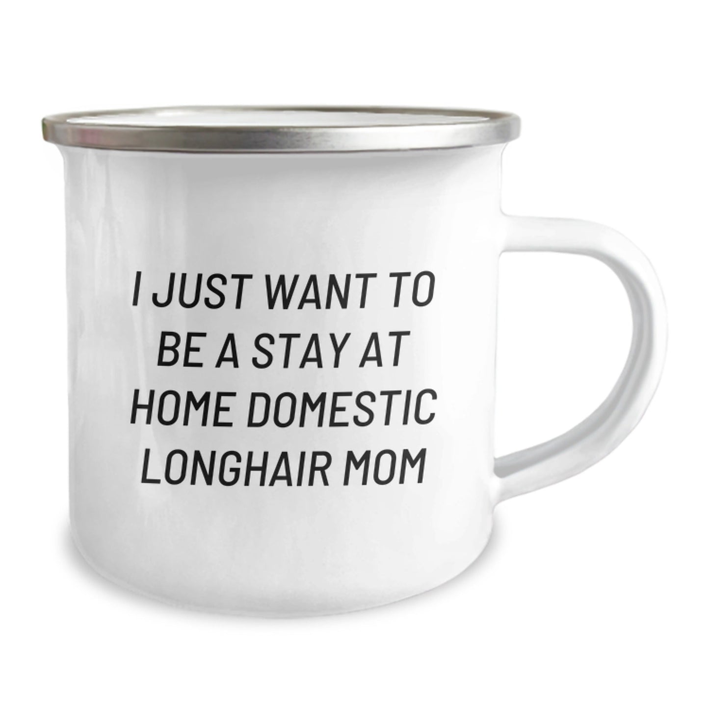 Funny Domestic Longhair Cat Gifts: Gifts from Friends for Birthday Camping Mug - I Just Want To Be A Stay At Home Domestic Longhair Mom, Unique Birthday Unique Gifts for Cat Lovers - The Buy Boom