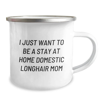 Funny Domestic Longhair Cat Gifts: Gifts from Friends for Birthday Camping Mug - I Just Want To Be A Stay At Home Domestic Longhair Mom, Unique Birthday Unique Gifts for Cat Lovers - The Buy Boom