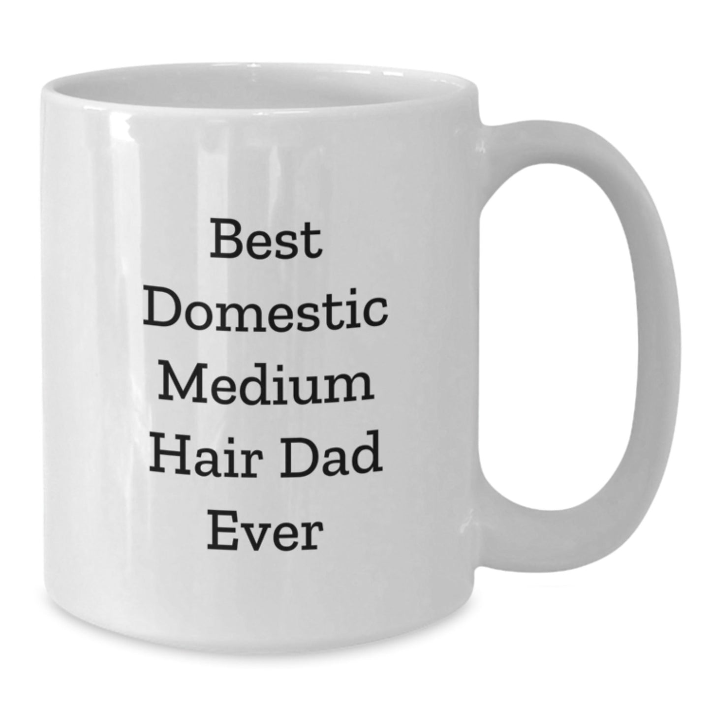 Funny Domestic Medium Hair Cat Gifts for Men, White Coffee Mug 'Best Domestic Medium Hair Dad Ever', Graduation Unique Gifts from Family - The Buy Boom