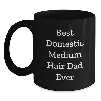 Funny Domestic Medium Hair Cat Gifts from Friends to Domestic Medium Hair Cat Lover, Best Dad Ever Coffee Mug for Graduation Unique Gifts - The Buy Boom