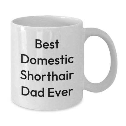 Funny Domestic Shorthair Cat Dad Gifts for Men from Friends and Family - Unforgettable Present White Coffee Mug - The Buy Boom