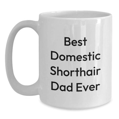 Funny Domestic Shorthair Cat Dad Gifts for Men from Friends and Family - Unforgettable Present White Coffee Mug - The Buy Boom