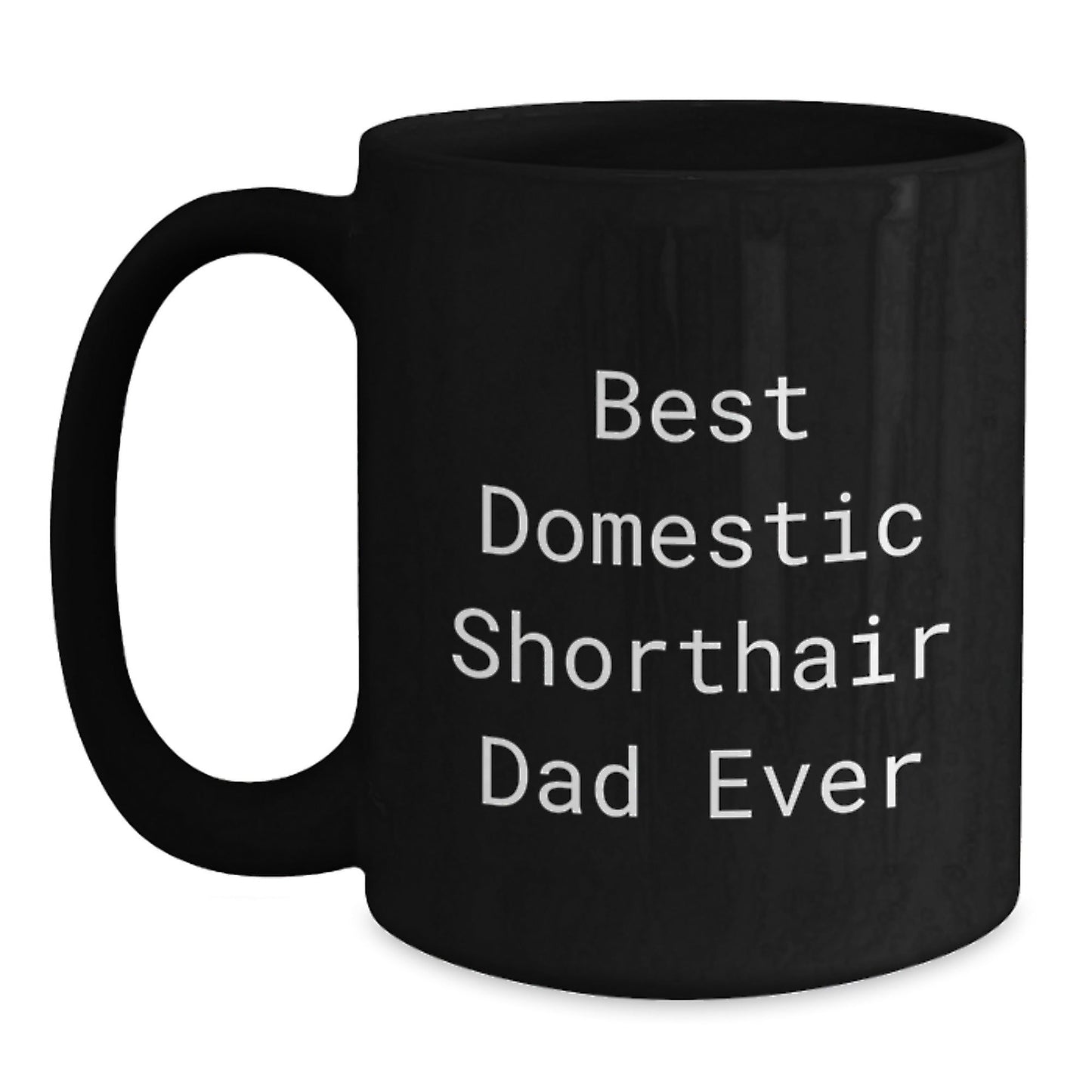 Funny Domestic Shorthair Cat Gifts for Men from Dad Ever, Black Coffee Mug for Graduation Unique Presents - The Buy Boom