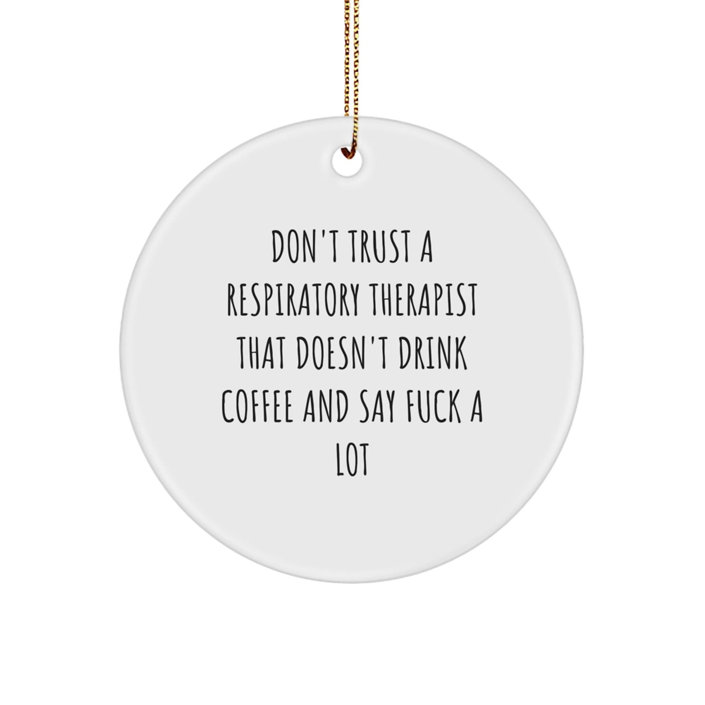 Funny 'Don't Trust a Respiratory Therapist' Circle Ornament Gifts for Respiratory Therapist Christmas Unique Gifts from Friends - The Buy Boom