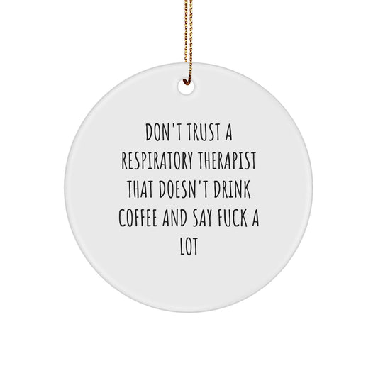 Funny 'Don't Trust a Respiratory Therapist' Circle Ornament Gifts for Respiratory Therapist Christmas Unique Gifts from Friends - The Buy Boom