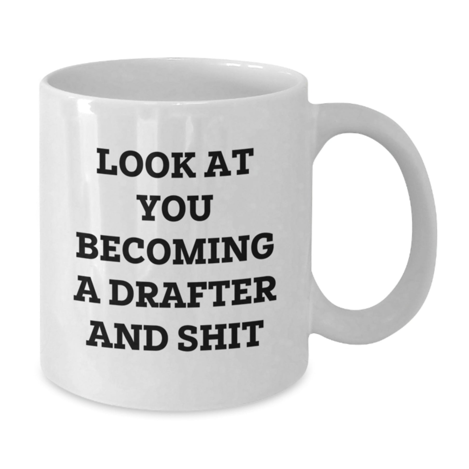 Funny Drafter Gifts for Him - White Coffee Mug with 'Look At You Becoming A Drafter And Shit' Quote, Perfect Christmas Unique Gifts from Friends or Family - The Buy Boom