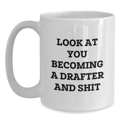Funny Drafter Gifts for Him - White Coffee Mug with 'Look At You Becoming A Drafter And Shit' Quote, Perfect Christmas Unique Gifts from Friends or Family - The Buy Boom