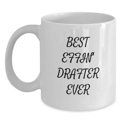 Funny Drafter Gifts for Men from Friends and Family, Best Effin' Drafter Ever White Coffee Mug, White Ceramic Mug - The Buy Boom