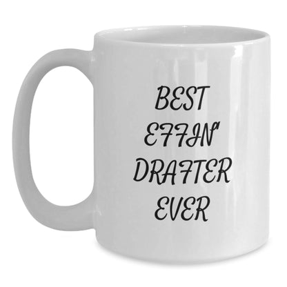 Funny Drafter Gifts for Men from Friends and Family, Best Effin' Drafter Ever White Coffee Mug, White Ceramic Mug - The Buy Boom