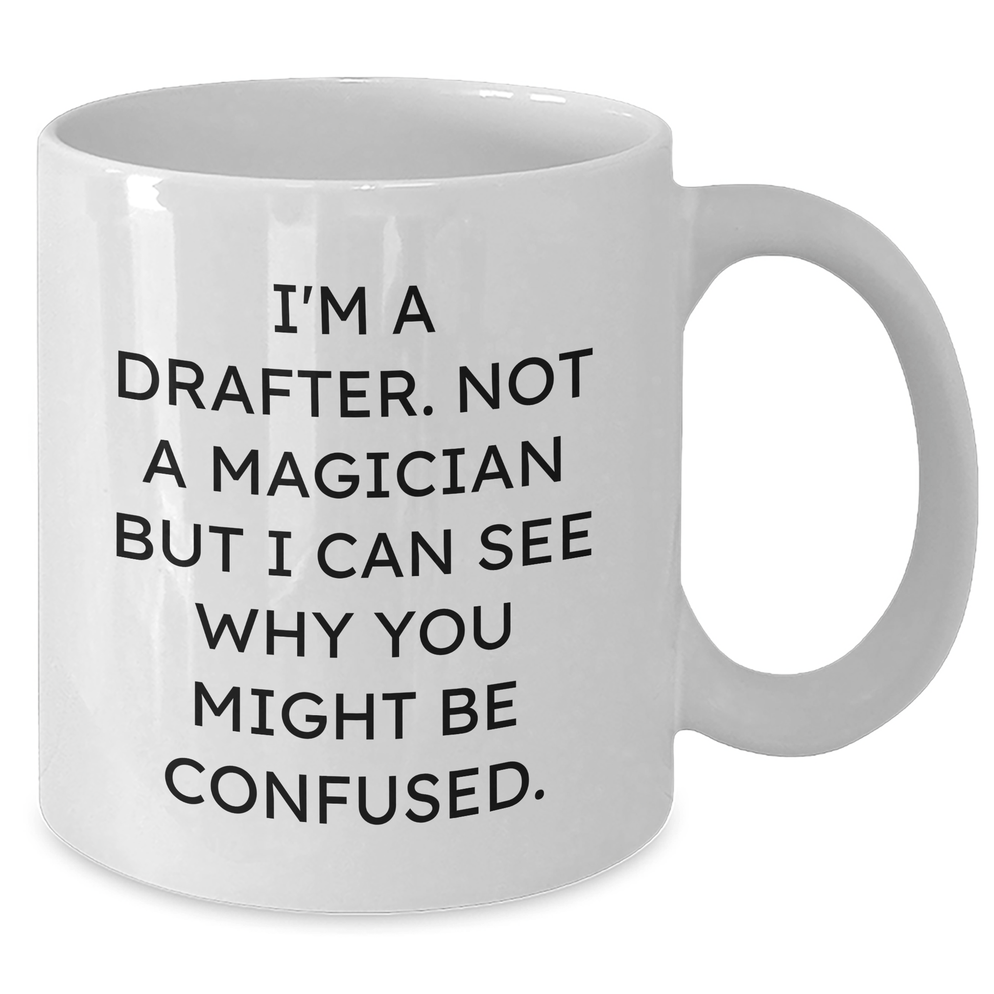 Funny Drafter Gifts for Men - I'm A Drafter. Not A Magician... Nice White Coffee Mug from Family for Father's Day - The Buy Boom