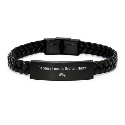 Funny Drafter Gifts for Men, Unique Interlaced Leather Bracelet with Stainless Steel, Gifts from Friends to Drafter, Because I Am The Drafter, That's Why. - The Buy Boom