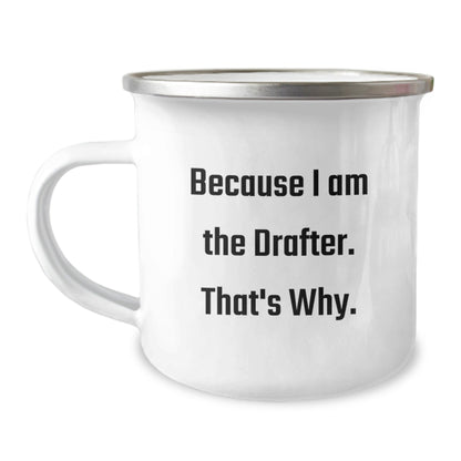 Funny Drafter Gifts for Men, Women, Friends, Family - Because I Am The Drafter. That's Why. Stainless Steel Camping Mug Christmas Unique Gifts - The Buy Boom