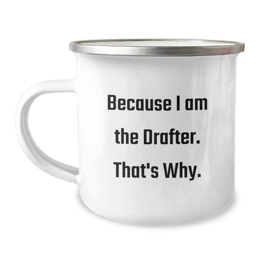 Funny Drafter Gifts for Men, Women, Friends, Family - Because I Am The Drafter. That's Why. Stainless Steel Camping Mug Christmas Unique Gifts - The Buy Boom