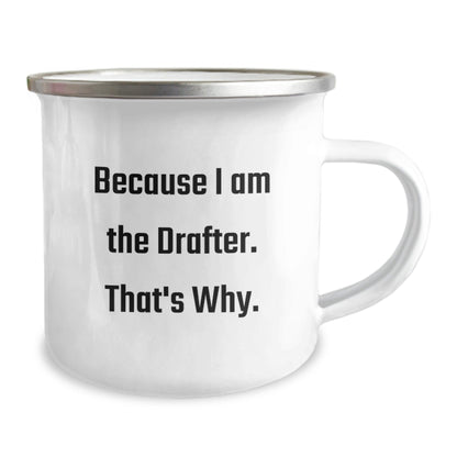 Funny Drafter Gifts for Men, Women, Friends, Family - Because I Am The Drafter. That's Why. Stainless Steel Camping Mug Christmas Unique Gifts - The Buy Boom