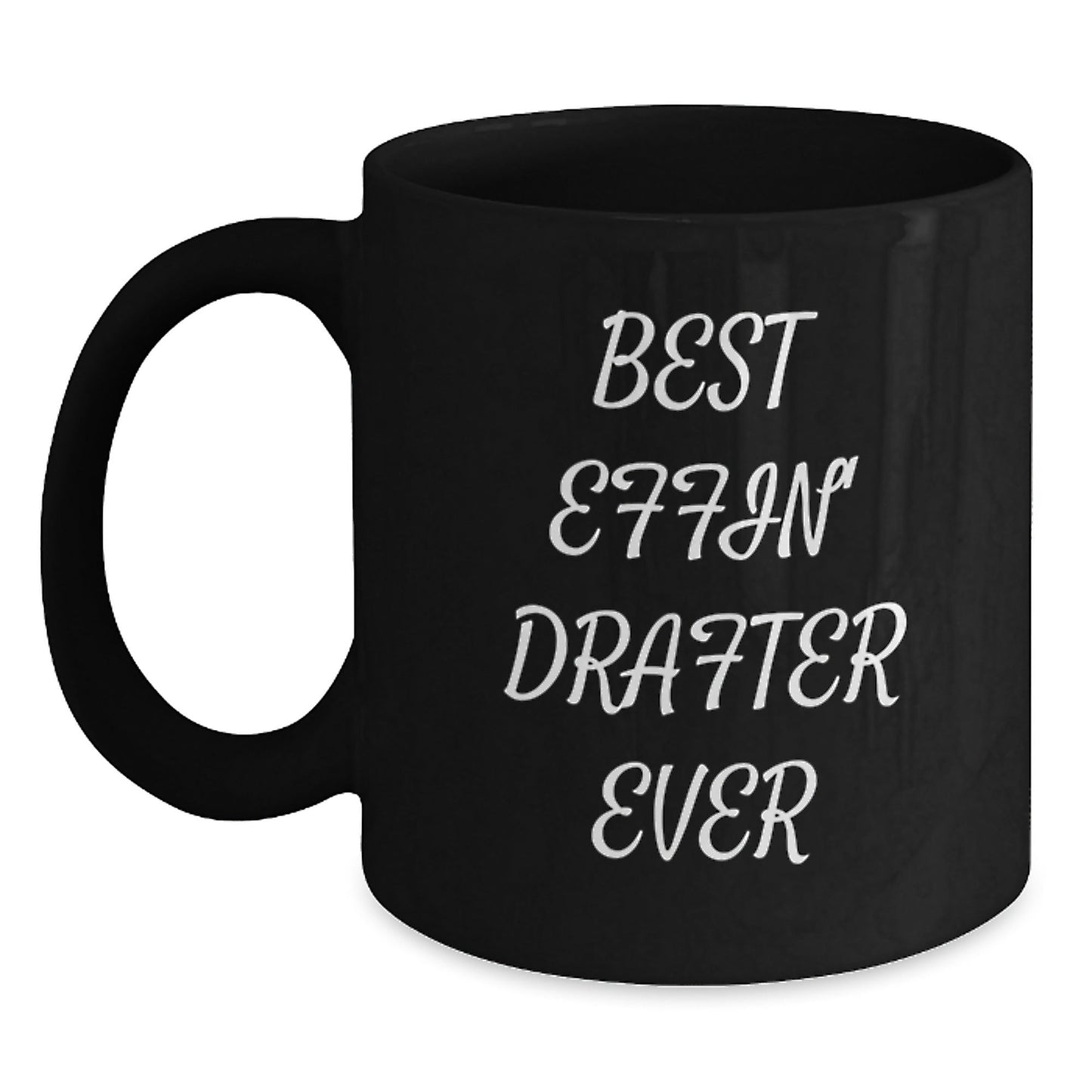 Funny Drafter Gifts from Friends - Best Effin' Drafter Ever Black Coffee Mug, Christmas Unique Gifts for Drafter Men, Best Mugs for Drafter Enthusiasts, 11oz or 15oz Black Ceramic Mug - The Buy Boom