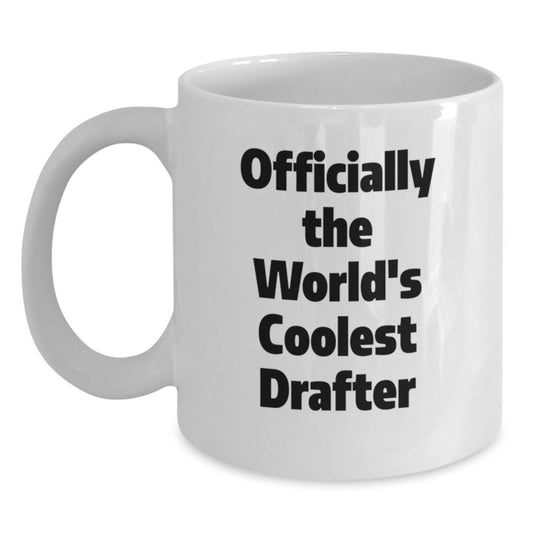 Funny Drafter Gifts from Friends for Men, White Coffee Mug - 'Officially The World's Coolest Drafter', Christmas Unique - The Buy Boom