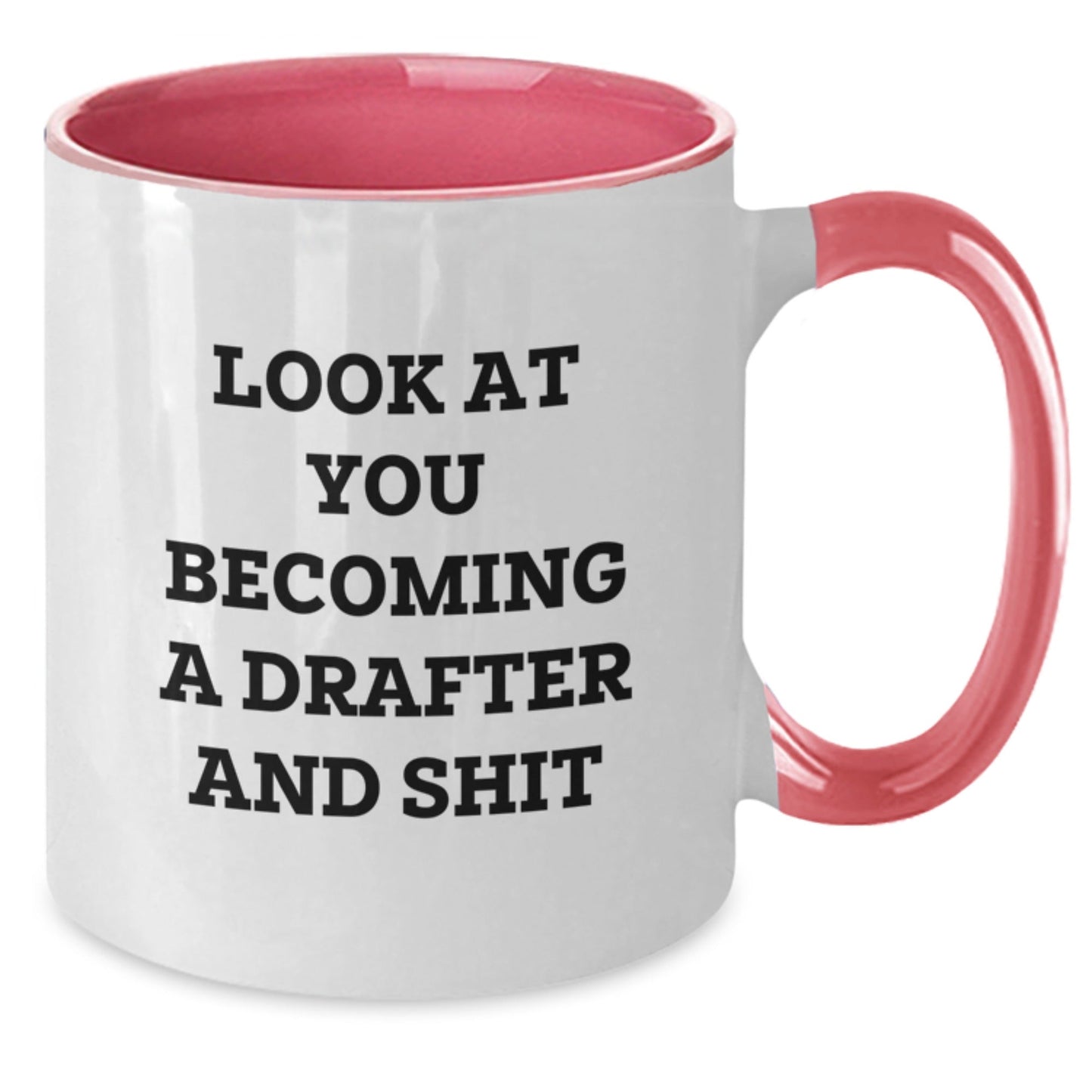 Funny Drafter Gifts from Friends, Unique Two Tone Coffee Mugs, Look At You Becoming A Drafter And Shit, Christmas Unique Gifts for Drafter - The Buy Boom
