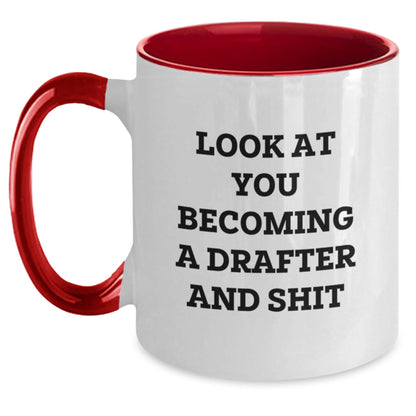 Funny Drafter Gifts from Friends, Unique Two Tone Coffee Mugs, Look At You Becoming A Drafter And Shit, Christmas Unique Gifts for Drafter - The Buy Boom