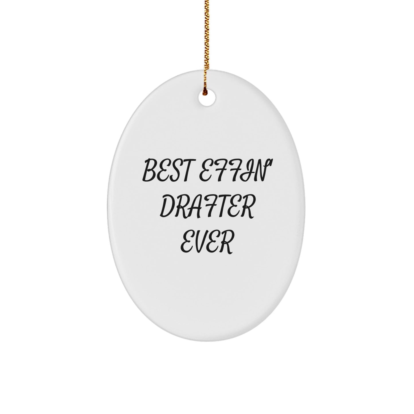 Funny Drafter Gifts from Men, Oval Ornament for Drafter Women, Best Effin' Drafter Ever Christmas Unique Decorations, Oval Shaped - The Buy Boom