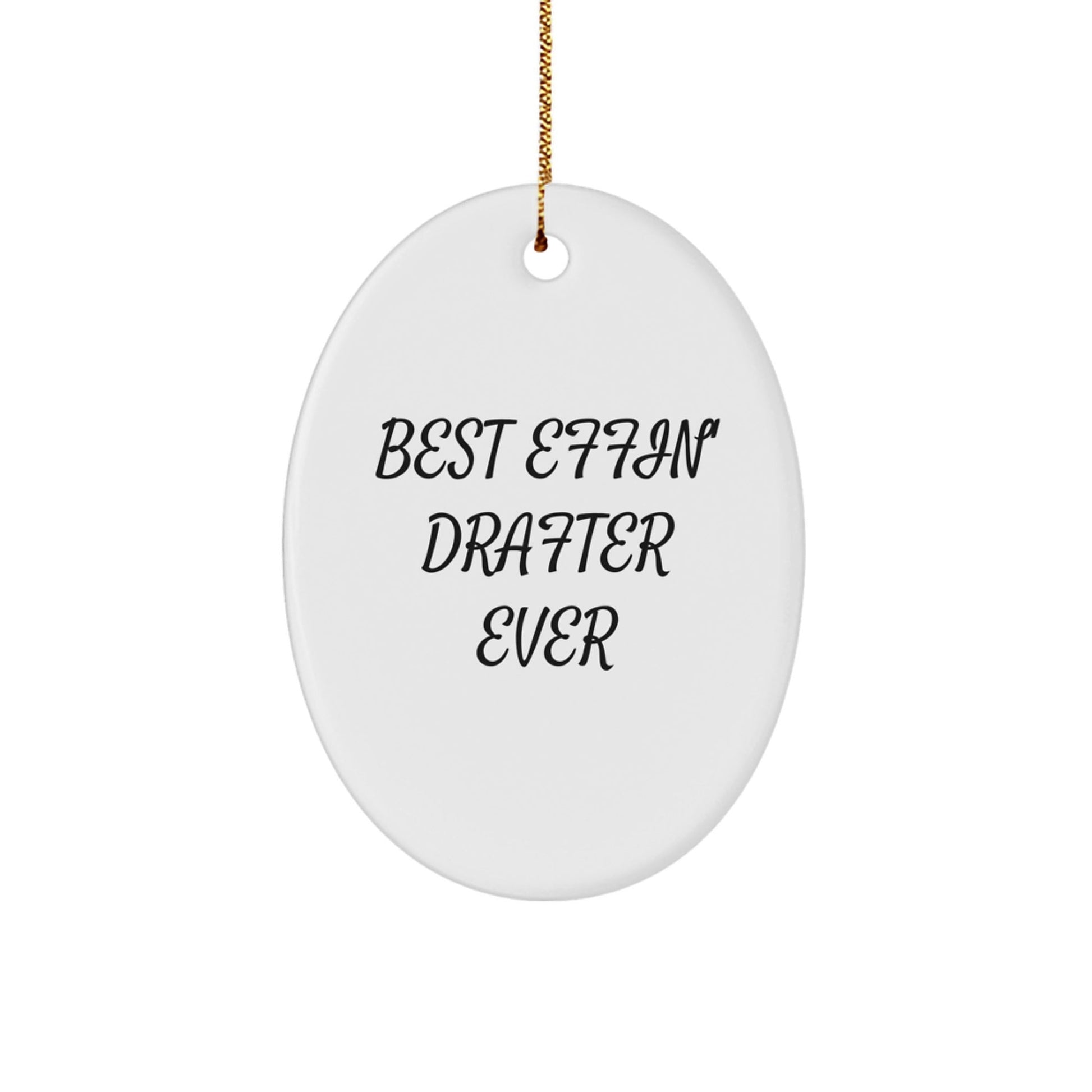 Funny Drafter Gifts from Men, Oval Ornament for Drafter Women, Best Effin' Drafter Ever Christmas Unique Decorations, Oval Shaped - The Buy Boom