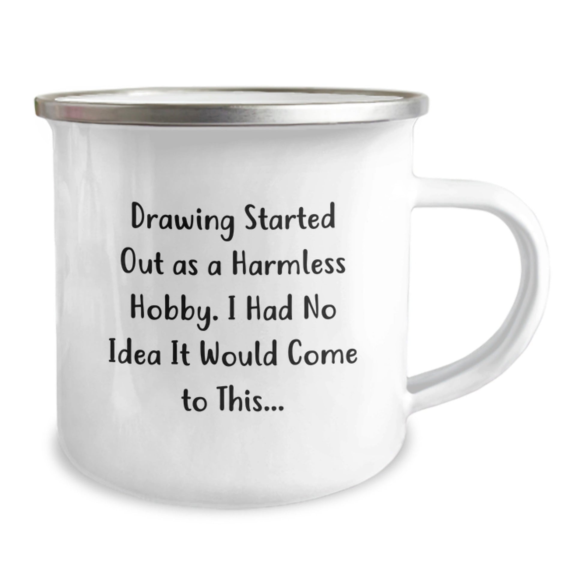 Funny Drawing Gifts for Christmas - Camping Mug, Gifts from Friends to Family, 'Drawing Started Out As A Harmless Hobby, I Had No Idea It Would Come To This...' - The Buy Boom