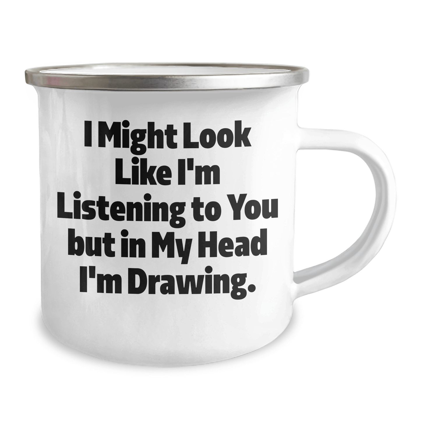 Funny Drawing Gifts for Men, Unique Camping Mug with Inspirational Quote, Gifts from Friends for Father's Day, 'I Might Look Like I'm Listening To You But In My Head I'm Drawing.' - The Buy Boom